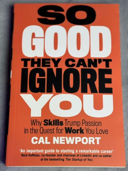 So Good They Can’t Ignore You