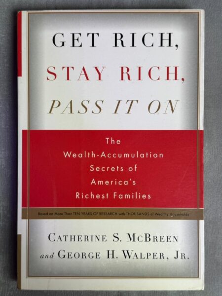 Get Rich, Stay Rich, Pass It On