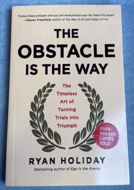 The Obstacle Is the Way