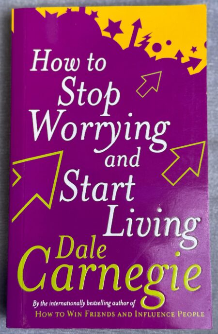 How to Stop Worrying and Start Living